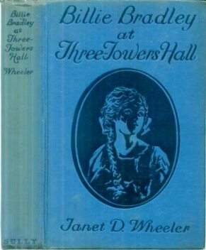 Billie Bradley at Three Towers Hall / or, Leading a Needed Rebellion, Janet D.Wheeler