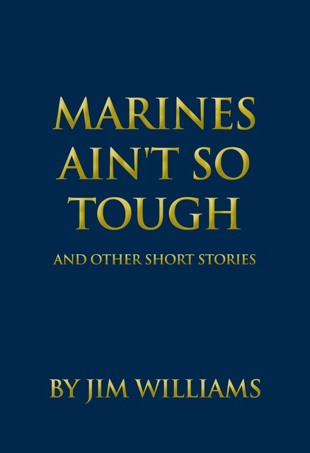 Marines Ain't So Tough, Jim Williams