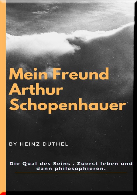 Mein Freund Arthur Schopenhauer, Heinz Duthel