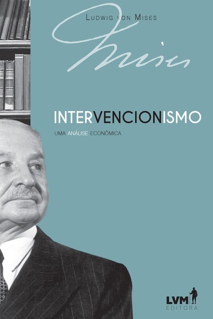 Intervencionismo: uma análise econômica, Ludwig von Mises