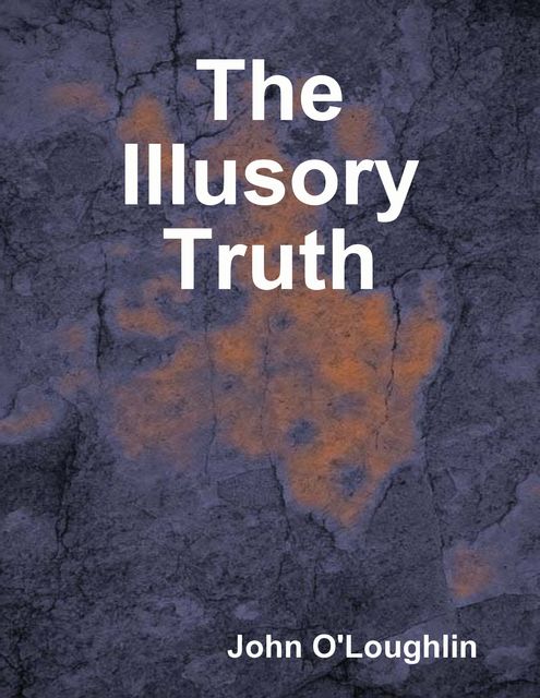 The Illusory Truth, John O'Loughlin
