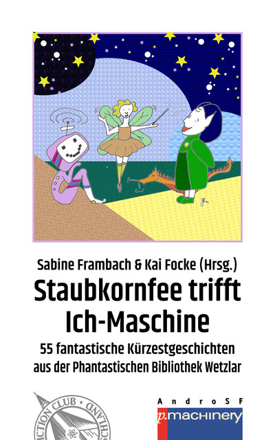 STAUBKORNFEE TRIFFT ICH-MASCHINE, Sabine Frambach, Kai Focke