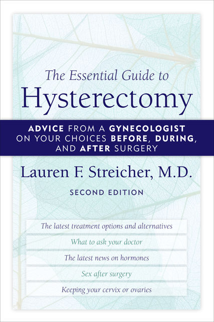 The Essential Guide to Hysterectomy, Lauren Streicher