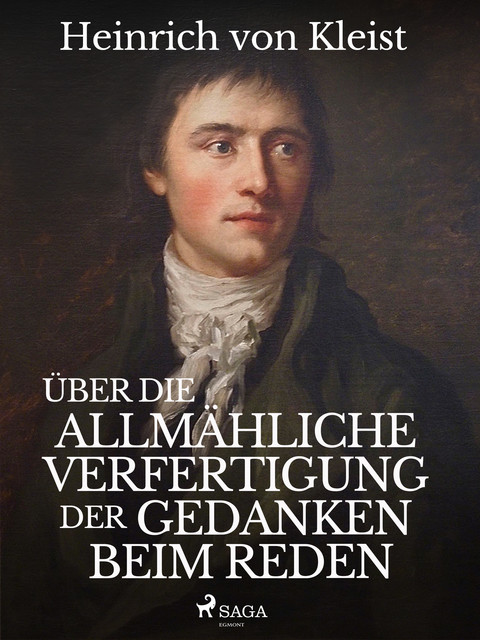 Über die allmähliche Verfertigung der Gedanken beim Reden, Heinrich von Kleist