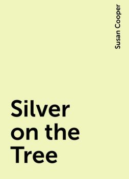 Silver on the Tree, Susan Cooper