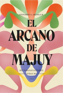 El arcano de Majuy, Leonardo Archila