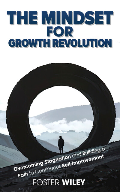 The Mindset For Growth Revolution, Foster Wiley