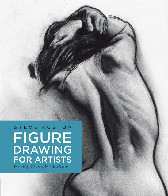 Figure Drawing for Artists, Steve Huston