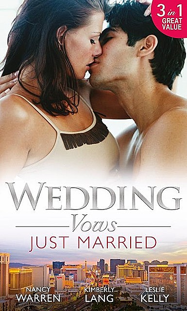 Wedding Vows: Just Married, Nancy Warren, Leslie Kelly, Kimberly Lang