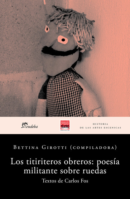Los titiriteros obreros: poesía militante sobre ruedas, Bettina Girotti, Carlos Fos