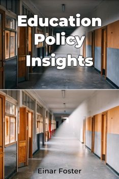 Education Policy Insights, Einar Foster