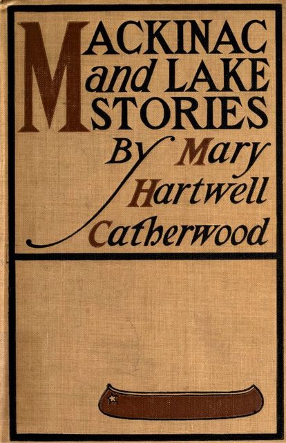 Mackinac and Lake Stories, Mary Hartwell Catherwood