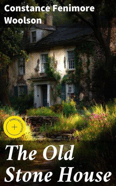 The Old Stone House, Constance Fenimore Woolson