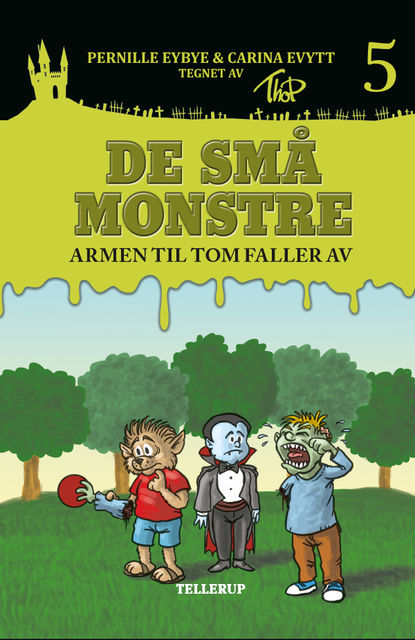 De små monstre #5: Armen til Tom faller av, Carina Evytt, Pernille Eybye