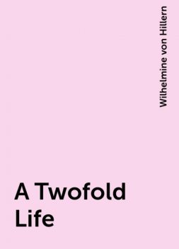 A Twofold Life, Wilhelmine von Hillern