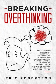 Breaking Overthinking, Eric Robertson