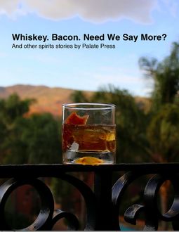 Whiskey. Bacon. Need We Say More, David Honig
