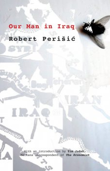Our Man in Iraq, Robert Perisic