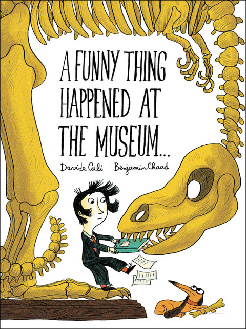 A Funny Thing Happened at the Museum, Benjamin Chaud, Davide Cali