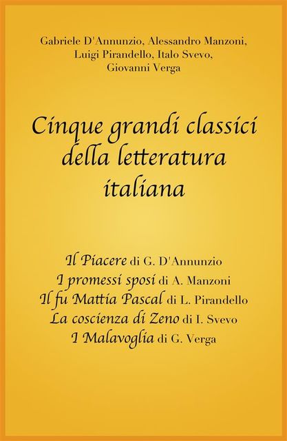 Cinque grandi classici della letteratura italiana, Gabriele D'Annunzio, Alessandro Manzoni, Luigi Pirandello, Giovanni Verga, Italo Svevo, grandi Classici