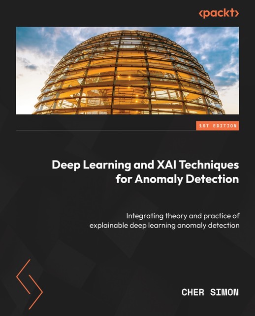 Deep Learning and XAI Techniques for Anomaly Detection, Cher Simon