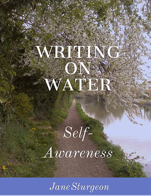Writing On Water – Self-awareness, Jane Sturgeon