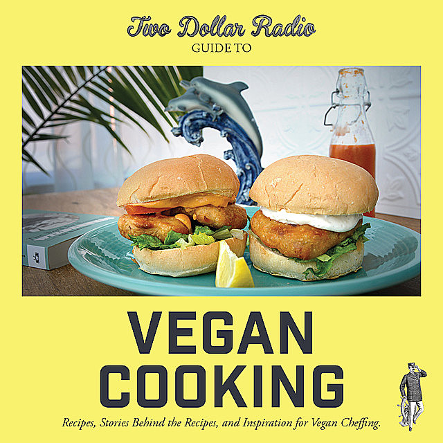 Two Dollar Radio Guide to Vegan Cooking, Eric Obenauf, Jean-Claude van Randy