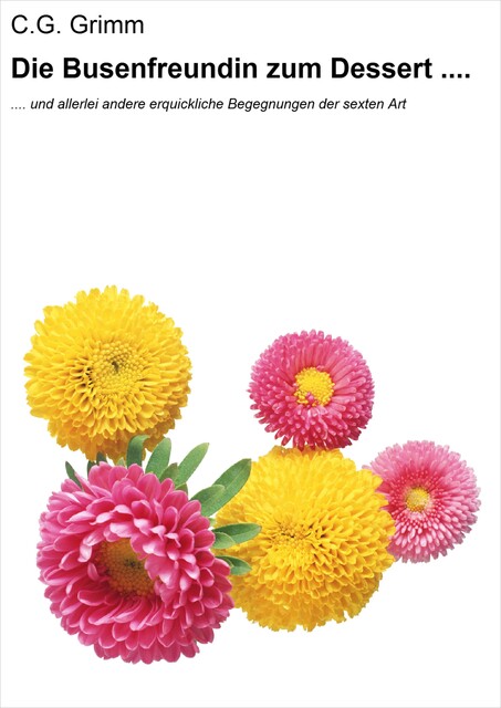 Die Busenfreundin zum Dessert, C.G. Grimm