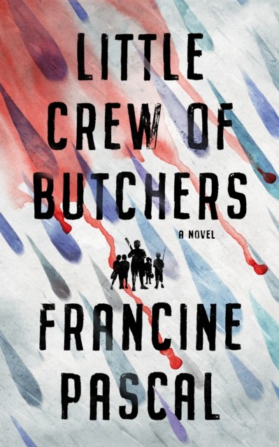 Little Crew of Butchers, Francine Pascal