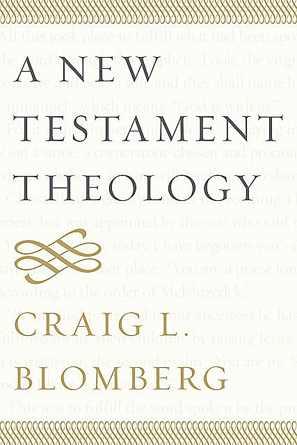 A New Testament Theology, Craig L. Blomberg