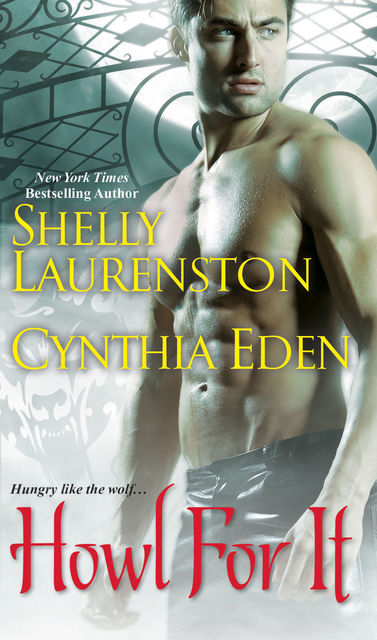 Howl for It, Cynthia Eden, Shelly Laurenston