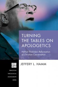Turning the Tables on Apologetics, Jeffrey L. Hamm