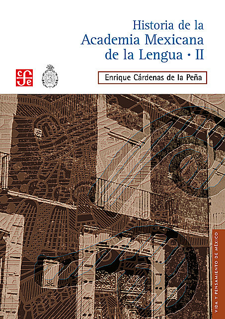 Historia de la Academia Mexicana de la Lengua (1946–2000). Tomo II, Enrique Cárdenas de la Peña