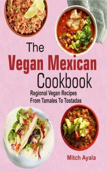 The Vegan Mexican Cookbook, Mitch Ayala