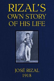 Rizal's own Story of his Life, José Rizal