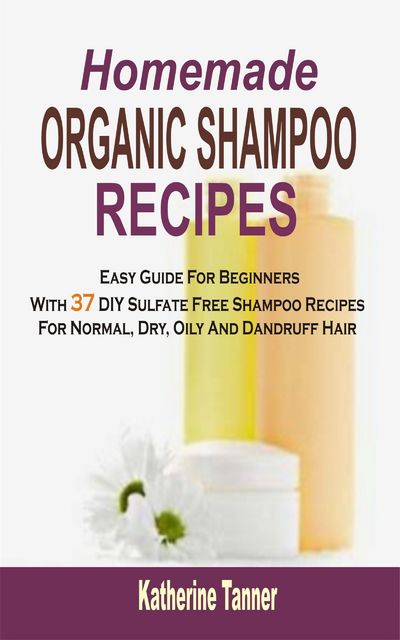 Homemade Organic Shampoo Recipes, Katherine Tanner