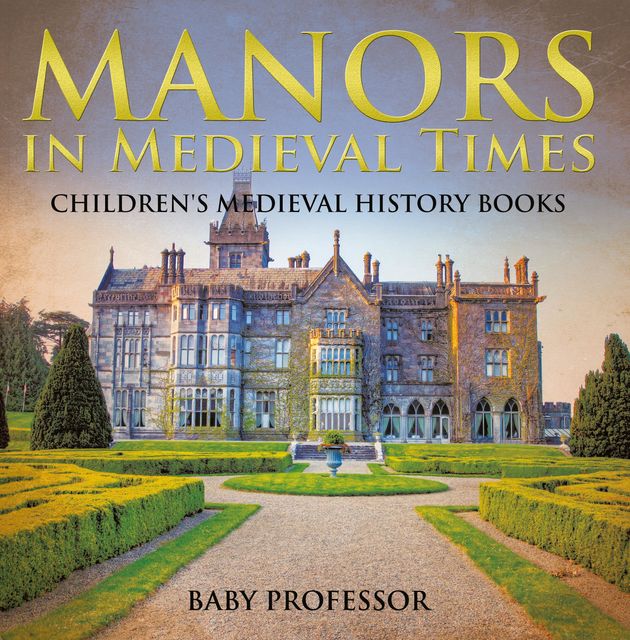Manors in Medieval Times-Children's Medieval History Books, Baby Professor