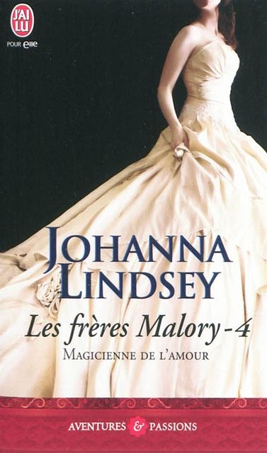 Les frères Malory – 4 – Magicienne de l'amour, Johanna Lindsey