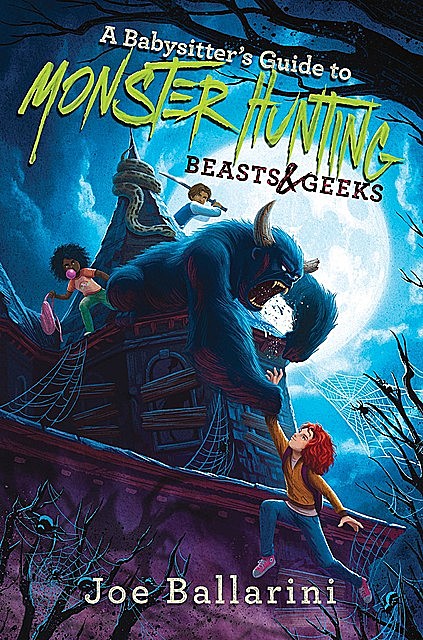 A Babysitter's Guide to Monster Hunting #2: Beasts and Geeks, Joe Ballarini
