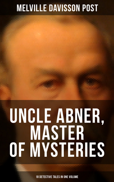 Uncle Abner: Master of Mysteries, Melville Davisson Post