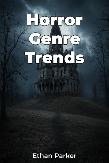 Horror Genre Trends, Ethan Parker