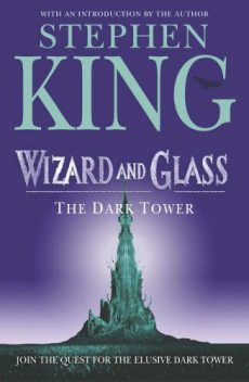 The Dark Tower. Book 4. Wizard and Glass, Stephen King