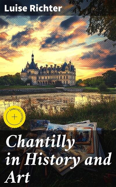 Chantilly in History and Art, Luise Richter