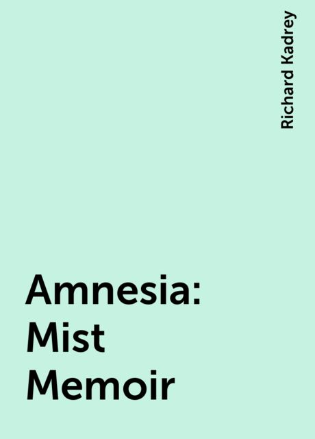 Amnesia: Mist Memoir, Richard Kadrey