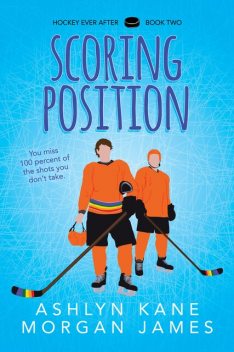 Scoring Position (Hockey Ever After), Morgan James, Ashlyn Kane