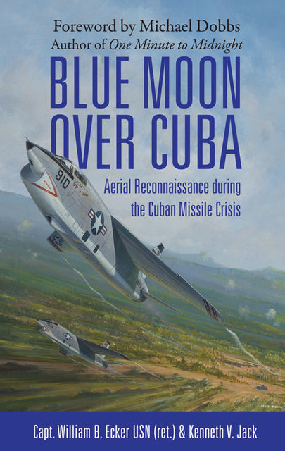 Blue Moon over Cuba, Michael Dobbs, Kenneth V. Jack, William B Ecker USN