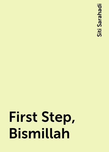 First Step, Bismillah, Siti Sarahadi