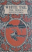 White Tail the Deer's Adventures, George Ethelbert Walsh