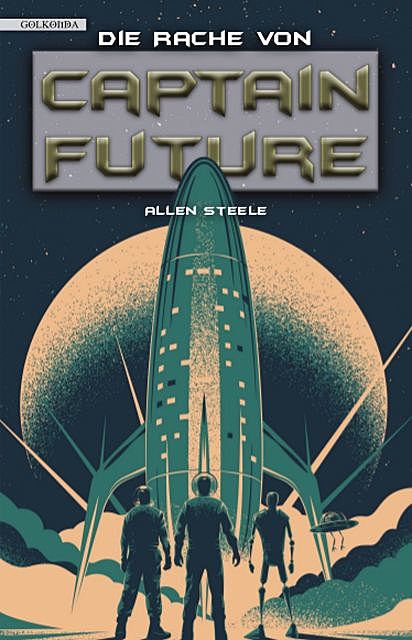 Captain Future 23: Die Rache von Captain Future, Allen Steele