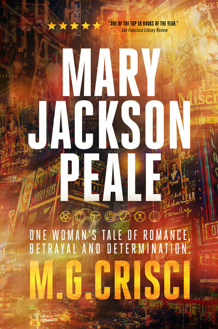 Mary Jackson Peale: One Woman's Tale of Romance, Betrayal and Determination, M.G. Crisci